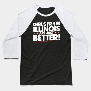 Girls from Illinois are just Better Baseball T-Shirt